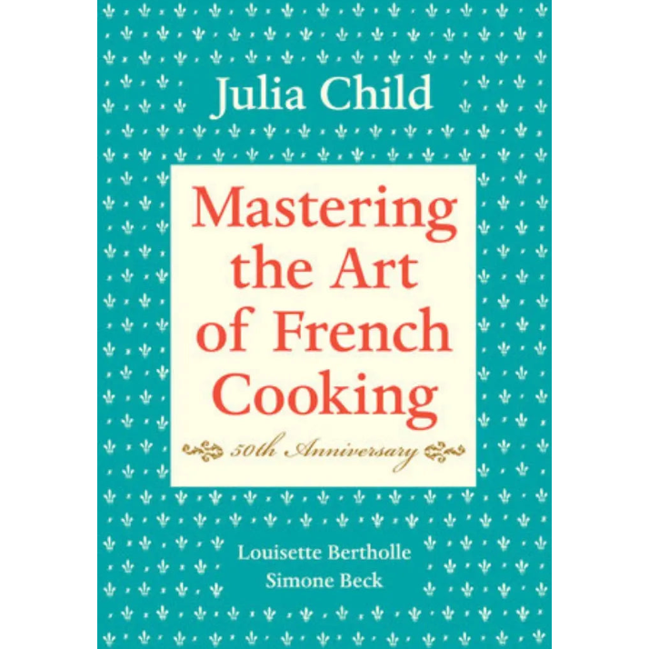 Mastering the Art of French Cooking, Volume One (50th Anniversary Edition)